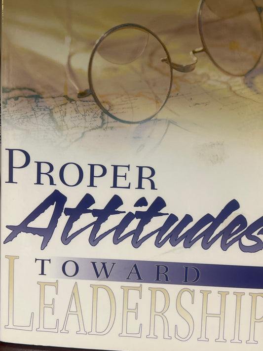 Proper Attitudes Towards Leadership