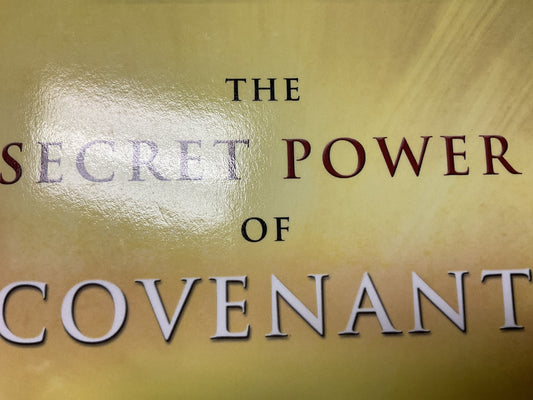 The Secret Power of Covenant