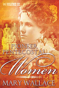 Pioneer Pentecostal Women III