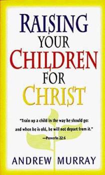 Raising Your Children For Christ